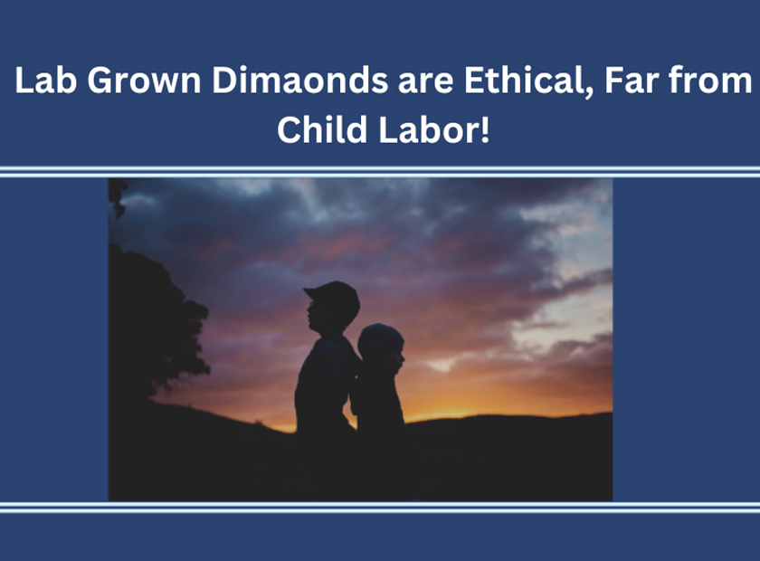 Lab Grown Diamonds Are Ethical, Far from Child Labor