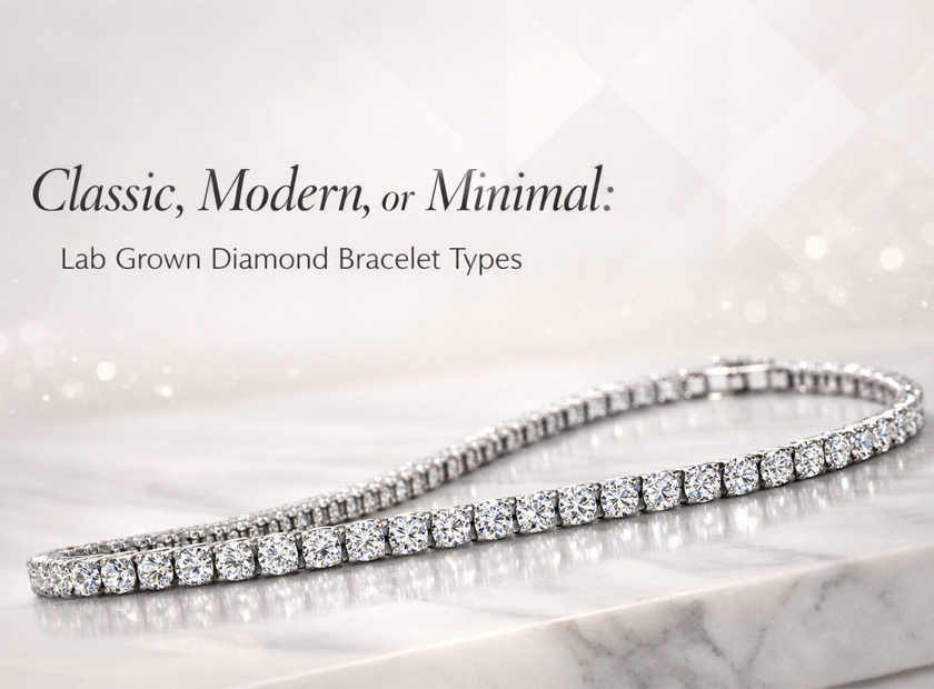 Lab Grown Diamond Bracelet Types : Classic, Modern, or Minimal