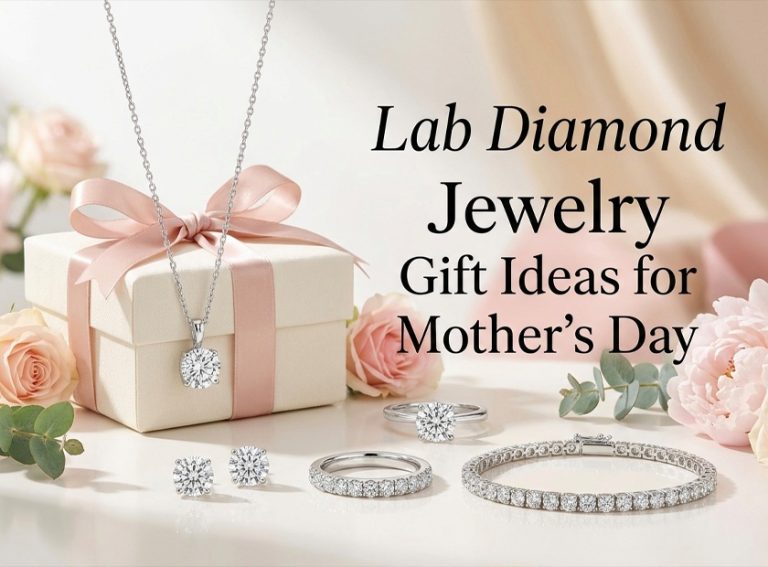 Lab Diamond Jewelry Gift Ideas for Mothers Day