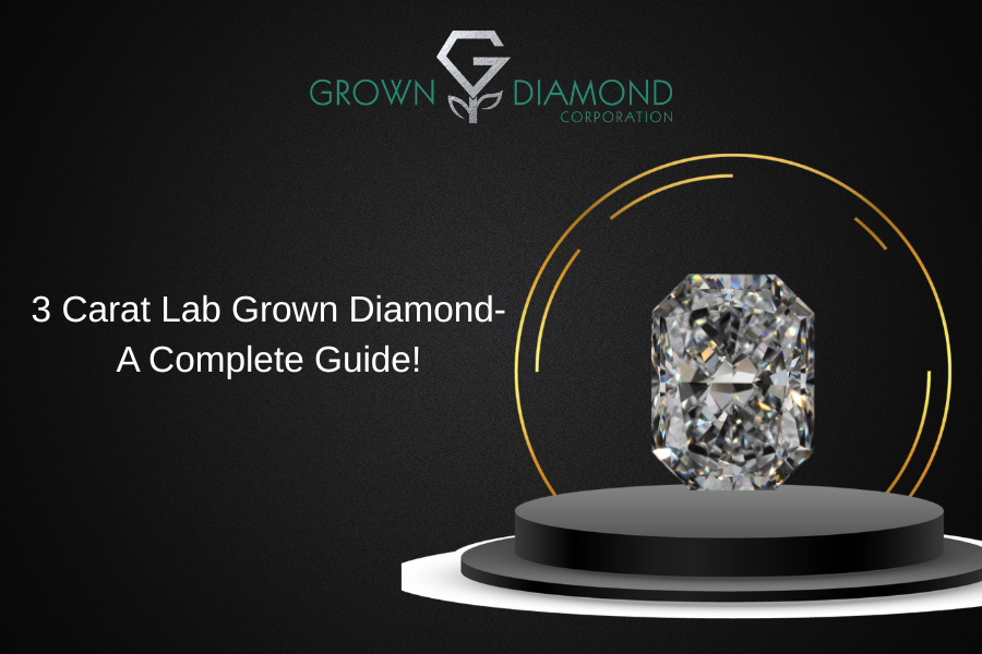 Want To Buy 3 Carat Lab Grown Diamonds? Here’s A Complete Buying Guide