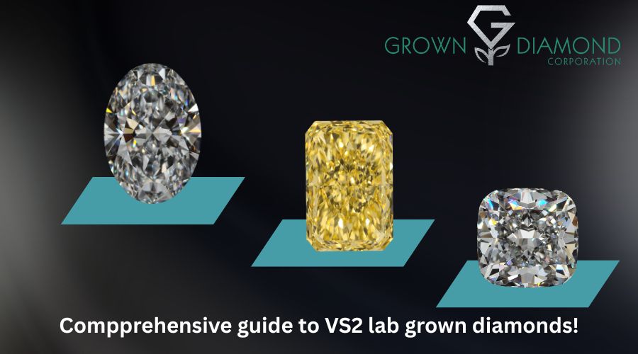 A Comprehensive Guide to VS2 Lab Grown Diamonds